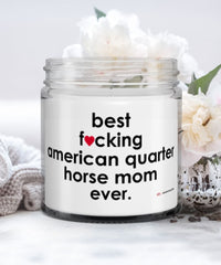 Funny American Quarter Horse Candle B3st F-cking American Quarter Horse Mom Ever 9oz Vanilla Scented Candles Soy Wax