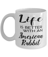 Funny American Rabbit Mug Life Is Better With An American Rabbit Coffee Cup 11oz 15oz White