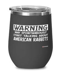 Funny American Rabbit Wine Glass Warning May Spontaneously Start Talking About American Rabbits 12oz Stainless Steel Black