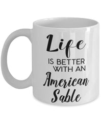 Funny American Sable Rabbit Mug Life Is Better With An American Sable Coffee Cup 11oz 15oz White