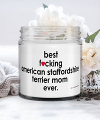 Funny American Staffordshire Terrier Dog Candle B3st F-cking American Staffordshire Terrier Mom Ever 9oz Vanilla Scented Candles Soy Wax