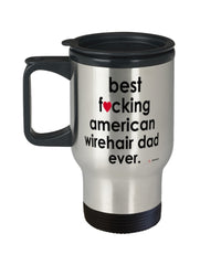 Funny American Wirehair Cat Travel Mug B3st F-cking American Wirehair Dad Ever 14oz Stainless Steel