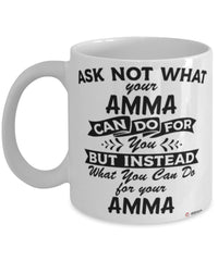 Funny Amma Mug Ask Not What Your Amma Can Do For You Coffee Cup 11oz 15oz White
