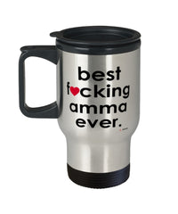 Funny Amma Travel Mug B3st F-cking Amma Ever 14oz Stainless Steel