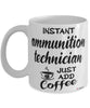 Funny Ammunition Technician Mug Instant Ammunition Technician Just Add Coffee Cup White