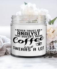 Funny Analyst Candle Never Trust An Analyst That Doesn't Drink Coffee and Swears A Lot 9oz Vanilla Scented Candles Soy Wax