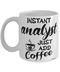 Funny Analyst Mug Instant Analyst Just Add Coffee Cup White