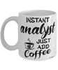 Funny Analyst Mug Instant Analyst Just Add Coffee Cup White