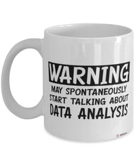Funny Analyst Mug Warning May Spontaneously Start Talking About Data Analysis Coffee Cup White