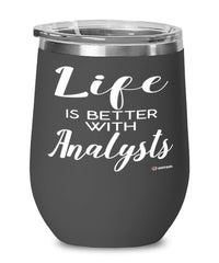 Funny Analyst Wine Glass Life Is Better With Analysts 12oz Stainless Steel Black