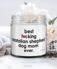 Funny Anatolian Shepherd Dog Candle B3st F-cking Anatolian Shepherd Dog Mom Ever 9oz Vanilla Scented Candles Soy Wax