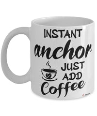 Funny Anchor Mug Instant Anchor Just Add Coffee Cup White