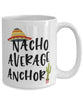Funny Anchor Mug Nacho Average Anchor Coffee Cup 15oz White