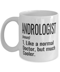 Funny Andrologist Mug Like A Normal Doctor But Much Cooler Coffee Cup 11oz 15oz White