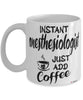 Funny Anesthesiologist Mug Instant Anesthesiologist Just Add Coffee Cup White