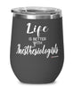 Funny Anesthesiologist Wine Glass Life Is Better With Anesthesiologists 12oz Stainless Steel Black