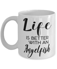 Funny Angelfish Mug Life Is Better With An Angelfish Coffee Cup 11oz 15oz White