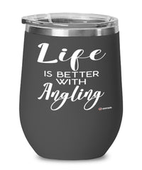 Funny Angling Wine Glass Life Is Better With Angling 12oz Stainless Steel Black