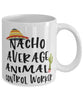 Funny Animal Control Worker Mug Nacho Average Animal Control Worker Coffee Mug 11oz White