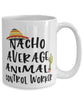 Funny Animal Control Worker Mug Nacho Average Animal Control Worker Coffee Cup 15oz White