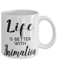 Funny Animation Mug Life Is Better With Animation Coffee Cup 11oz 15oz White