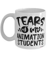 Funny Animation Professor Teacher Mug Tears Of My Animation Students Coffee Cup White