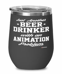 Funny Animation Wine Glass Just Another Beer Drinker With A Animation Problem 12oz Stainless Steel Black