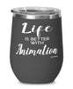 Funny Animation Wine Glass Life Is Better With Animation 12oz Stainless Steel Black