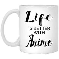 Funny Anime Mug Gift Life Is Better With Anime Coffee Cup 11oz White XP8434