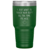 Funny Anniversary Tumbler I Just Want To Touch Your Butt All The Time Its Nice Laser Etched 30oz Stainless Steel Tumbler