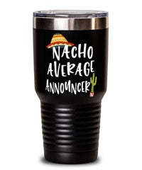 Funny Announcer Tumbler Nacho Average Announcer Tumbler 30oz Stainless Steel