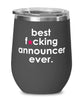 Funny Announcer Wine Glass B3st F-cking Announcer Ever 12oz Stainless Steel Black