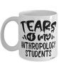 Funny Anthropology Professor Teacher Mug Tears Of My Anthropology Students Coffee Cup White