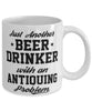 Funny Antiquing Mug Just Another Beer Drinker With A Antiquing Problem Coffee Cup 11oz White