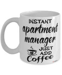 Funny Apartment Manager Mug Instant Apartment Manager Just Add Coffee Cup White