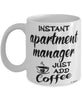 Funny Apartment Manager Mug Instant Apartment Manager Just Add Coffee Cup White