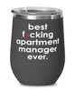 Funny Apartment Manager Wine Glass B3st F-cking Apartment Manager Ever 12oz Stainless Steel Black