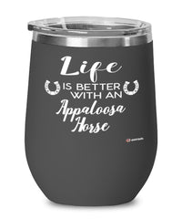 Funny Appaloosa Horse Wine Glass Life Is Better With An Appaloosa Horse 12oz Stainless Steel Black