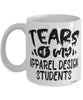 Funny Apparel Design Professor Teacher Mug Tears Of My Apparel Design Students Coffee Cup White