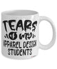 Funny Apparel Design Professor Teacher Mug Tears Of My Apparel Design Students Coffee Cup White