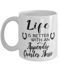 Funny Appendix Quarter Horse Mug Life Is Better With An Appendix Quarter Horse Coffee Cup 11oz 15oz White