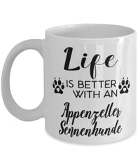 Funny Appenzeller Sennenhunde Dog Mug Life Is Better With An Appenzeller Sennenhunde Coffee Cup 11oz 15oz White