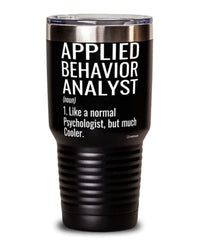 Funny Applied Behavior Analyst Tumbler Like A Normal Psychologist But Much Cooler 30oz Stainless Steel Black