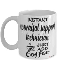 Funny Appraisal Support Technician Mug Instant Appraisal Support Technician Just Add Coffee Cup White