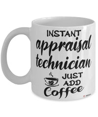 Funny Appraisal Technician Mug Instant Appraisal Technician Just Add Coffee Cup White