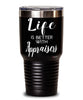 Funny Appraiser Tumbler Life Is Better With Appraisers 30oz Stainless Steel Black
