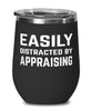 Funny Appraiser Wine Tumbler Easily Distracted By Appraising Stemless Wine Glass 12oz Stainless Steel