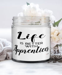 Funny Apprentice Candle Life Is Better With Apprentices 9oz Vanilla Scented Candles Soy Wax