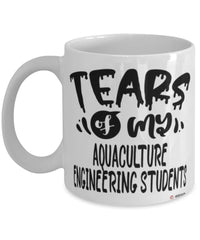 Funny Aquaculture Engineering Professor Teacher Mug Tears Of My Aquaculture Engineering Students Coffee Cup White