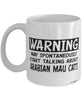 Funny Arabian Mau Cat Mug Warning May Spontaneously Start Talking About Arabian Mau Cats Coffee Cup White